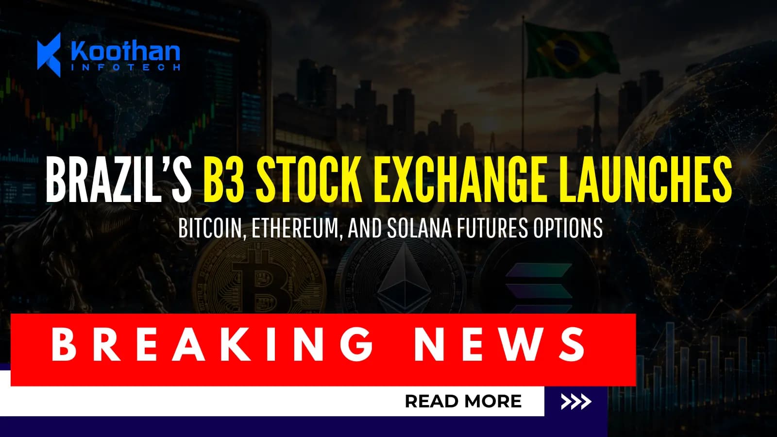 Brazil’s B3 Stock Exchange Launches Bitcoin, Ethereum, and Solana Futures Options