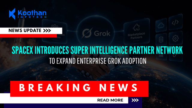 SpaceX Introduces Super Intelligence Partner Network to Expand Enterprise Grok Adoption