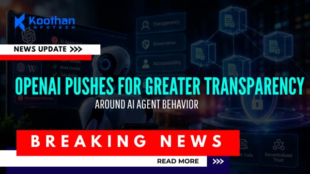 OpenAI Pushes for Greater Transparency Around AI Agent Behavior