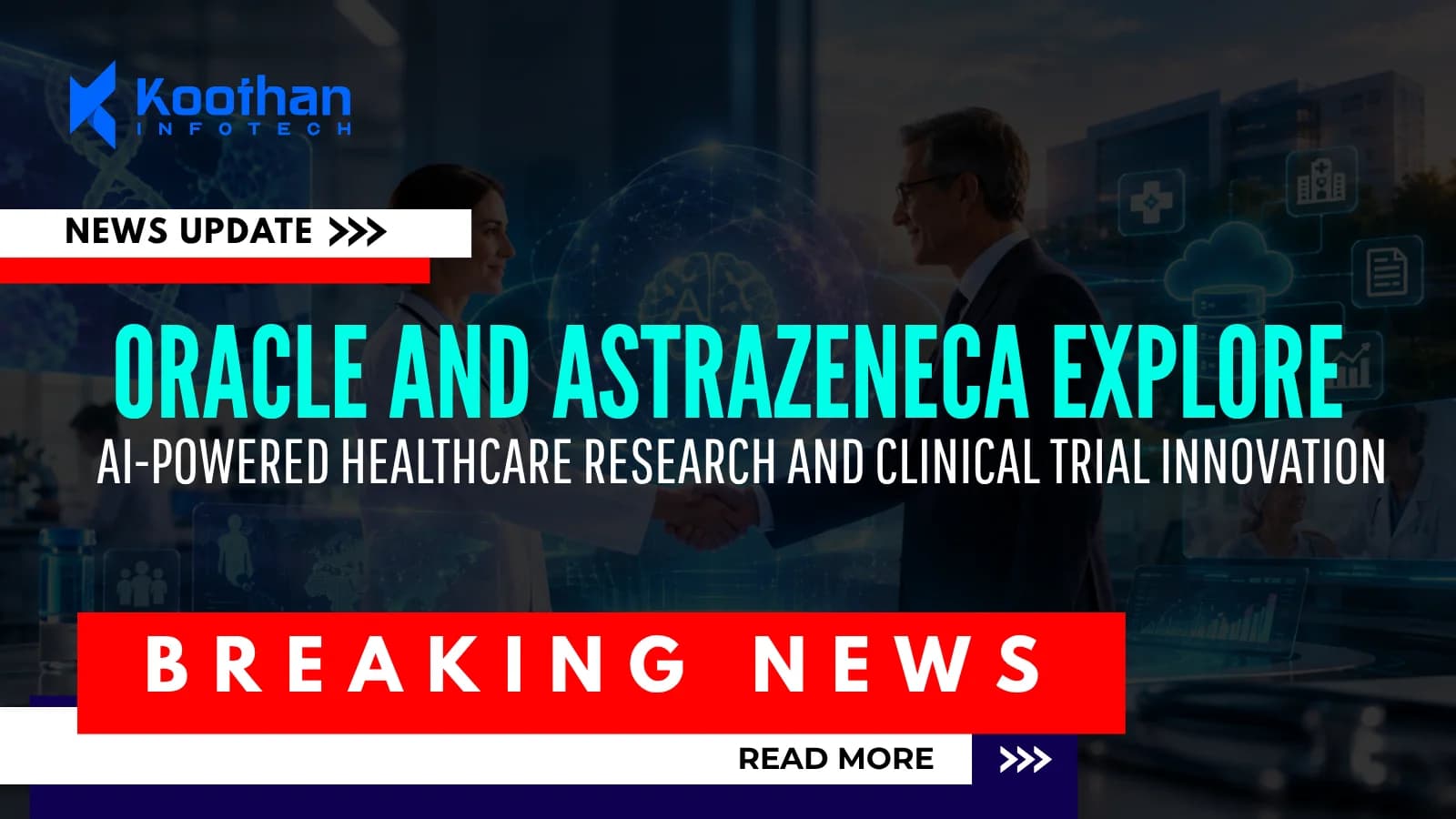 Oracle and AstraZeneca Explore AI-Powered Healthcare Research and Clinical Trial Innovation